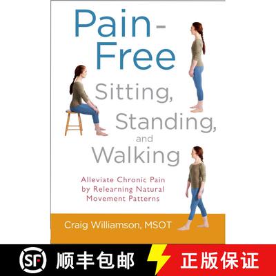 【3-4周达】Pain-Free Sitting, Standing, and Walking: Alleviate Chronic Pain by Relearning Natural Mov... [9781590309711]