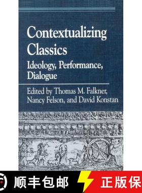 预订 Contextualizing Classics : Ideology, Performance, Dialogue [9780847697335]