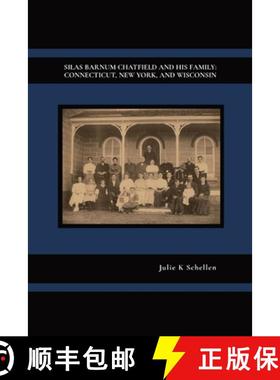 【3-4周达】SILAS BARNUM CHATFIELD AND HIS FAMILY: CONNECTICUT, NEW YORK, AND WISCONSIN [9798988810308]