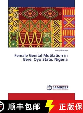 预订 Female Genital Mutilation in Bere, Oyo State, Nigeria [9783659630460]