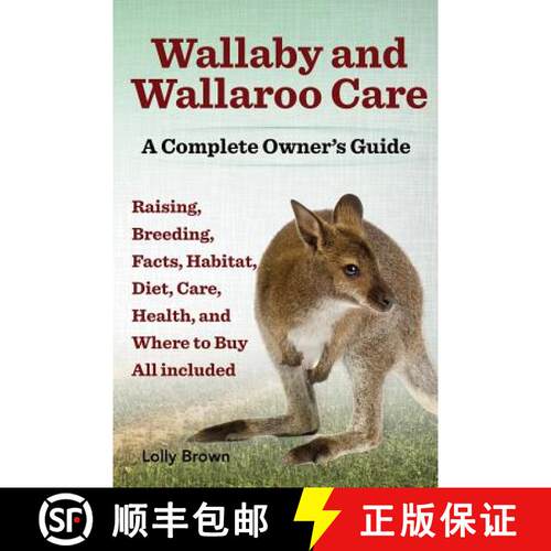 【3-4周达】Wallaby and Wallaroo Care. Raising, Breeding, Facts, Habitat, Diet, Care, Health, and Wher... [9781941070031]