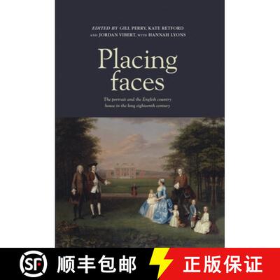 【3-4周达】精装 Placing faces : The portrait and the English country house in the long eighteenth cen... [9780719090394]