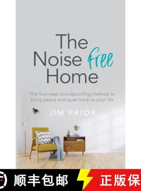 【3-4周达】The Noise Free Home: The Four-Step Soundproofing Method to Bring Peace and Quiet Back to Y... [9781781335116]