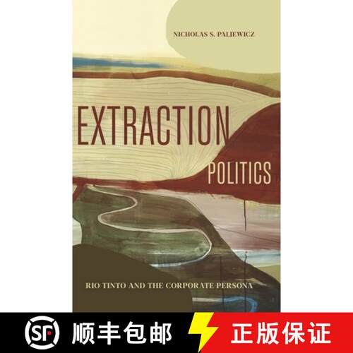 【3-4周达】精装 Extraction Politics – Rio Tinto and the Corporate Persona [9780271097060]