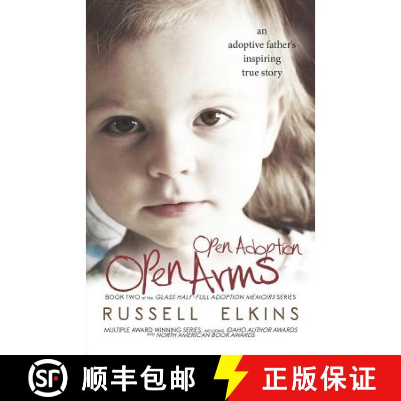 【3-4周达】Open Adoption, Open Arms: (book 2) An Adoptive Father's Inspiring True Story [9780989987387]