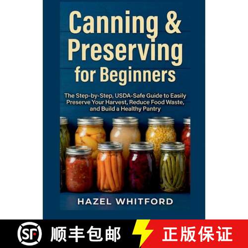 【3-4周达】精装 Canning & Preserving for Beginners: The Step-by-Step, USDA-Safe Guide to Easily Prese... [9781764870429]