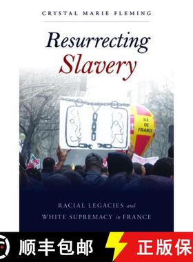 预订 Resurrecting Slavery: Racial Legacies and White Supremacy in France [9781439914090]