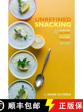 预订 Unrefined Snacking: 10 Dairy-free, Oil-free, Gluten-free, Nut-free Treats [9780692964293]
