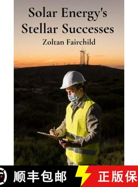 预订 Solar Energy's Stellar Successes: Charting Progress, Illuminating Breakthroughs, And Achieving S... [9798348582364]