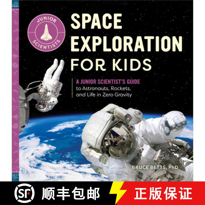 【3-4周达】Space Exploration for Kids: A Junior Scientist's Guide to Astronauts, Rockets, and Life in... [9781647397562]