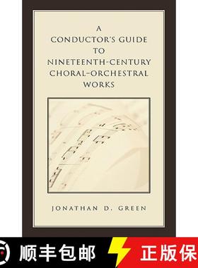 预订 A Conductor's Guide to Nineteenth-Century Choral-Orchestral Works [9780810860469]