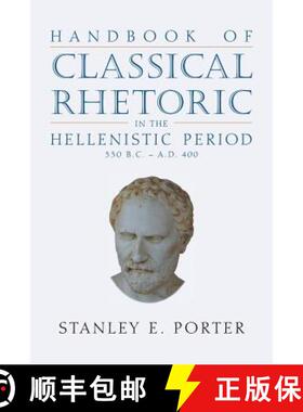 【3-4周达】Handbook of Classical Rhetoric in the Hellenistic Period (330 B.C. - A.D. 400) [9781628371802]