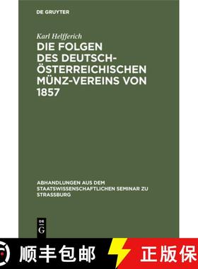 预订 Die Folgen Des Deutsch-OEsterreichischen Munz-Vereins Von 1857 : Ein Beitrag Zur Geld- Und Wahru... [9783111050782]