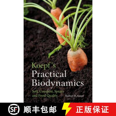【3-4周达】Koepf's Practical Biodynamics: Soil, Compost, Sprays, and Food Quality [9780863159268]