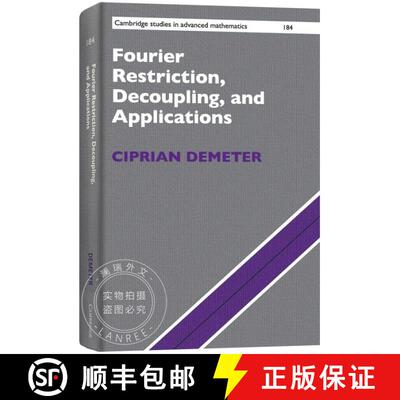 现货 精装 傅立叶限制、解耦和应用 Fourier Restriction, Decoupling, and Applications [9781108499705]
