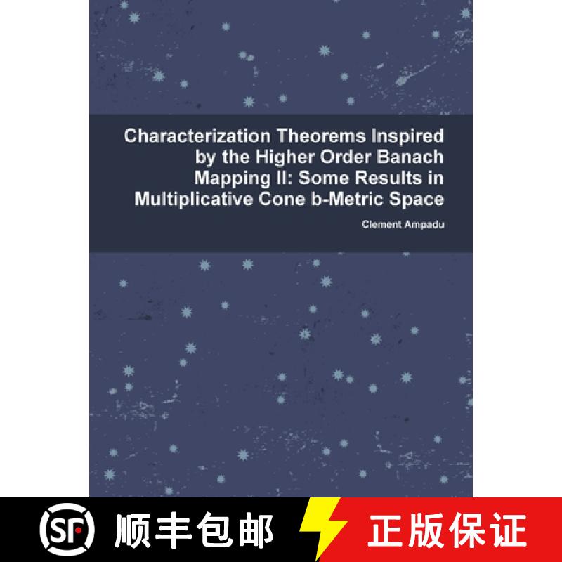 【2-3周达】Characterization Theorems Inspired By the Higher Order Banach Mapping II: Some Results in ... [9781365259982]