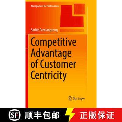 【3-4周达】Competitive Advantage of Customer Centricity (Softcover reprint of the original 1st ed. 2017) [9789811351389]
