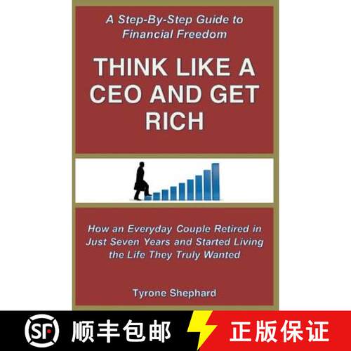 【3-4周达】Think Like a CEO and Get Rich: How an Everyday Couple Retired in Just Seven Years and Star... [9780995271708]
