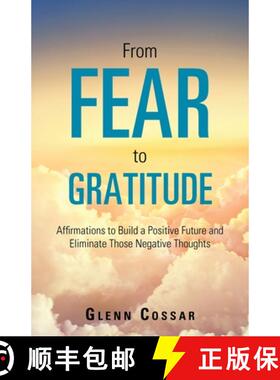 【3-4周达】From Fear to Gratitude: Affirmations to Build a Positive Future and Eliminate Those Negati... [9781504319461]