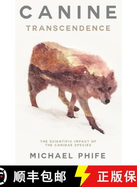 【3-4周达】Canine Transcendence: The Scientific Impact of The Canidae Species [9780692050927]