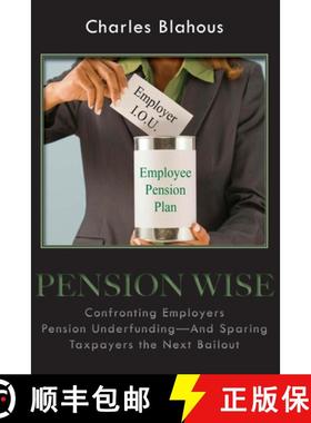 预订 Pension Wise: Confronting Employer Pension Underfunding - And Sparing Taxpayers the Next Bailout... [9780817912147]