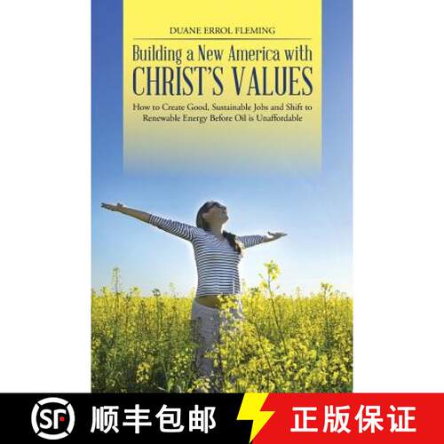 【3-4周达】Building a New America with Christ's Values: How to Create Good, Sustainable Jobs and Shif... [9781490841687]