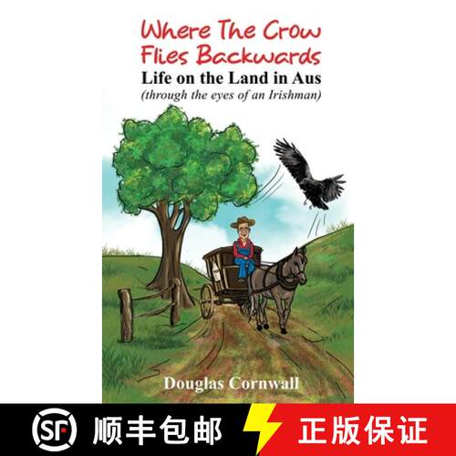 【3-4周达】Where the crow flies backwards: Life on the land in Aus through the eyes of an Irishman [9780645077360]