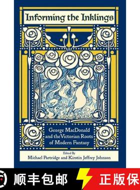 预订 Informing the Inklings: George MacDonald and the Victorian Roots of Modern Fantasy [9781935688204]