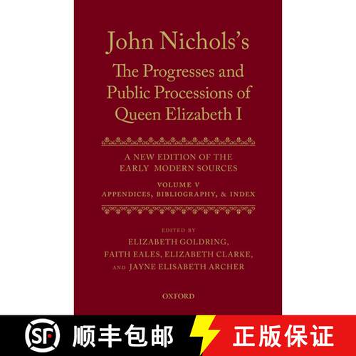 【3-4周达】精装 John Nichols's The Progresses and Public Processions of Queen Elizabeth: Volume V: Ap... [9780199551422]