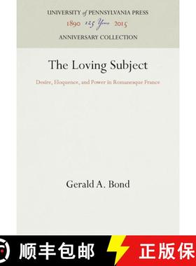 【3-4周达】The Loving Subject：Desire, Eloquence, and Power in Romanesque France [9780812233223]