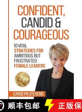 【3-4周达】Confident, Candid & Courageous: 10 Vital Strategies for Ambitious But Frustrated Female Le... [9780648587606]