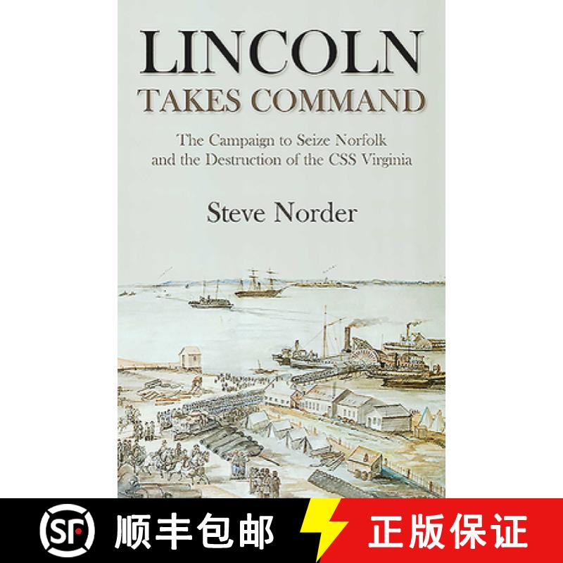 【3-4周达】Lincoln Takes Command: The Campaign to Seize Norfolk and the Destruction of the CSS Virginia [9781611214574]