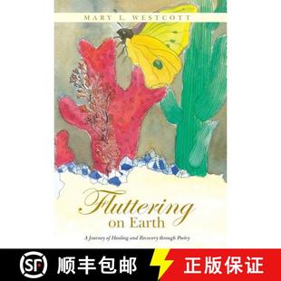 【3-4周达】Fluttering on Earth: A Journey of Healing and Recovery through Poetry [9781504328227]
