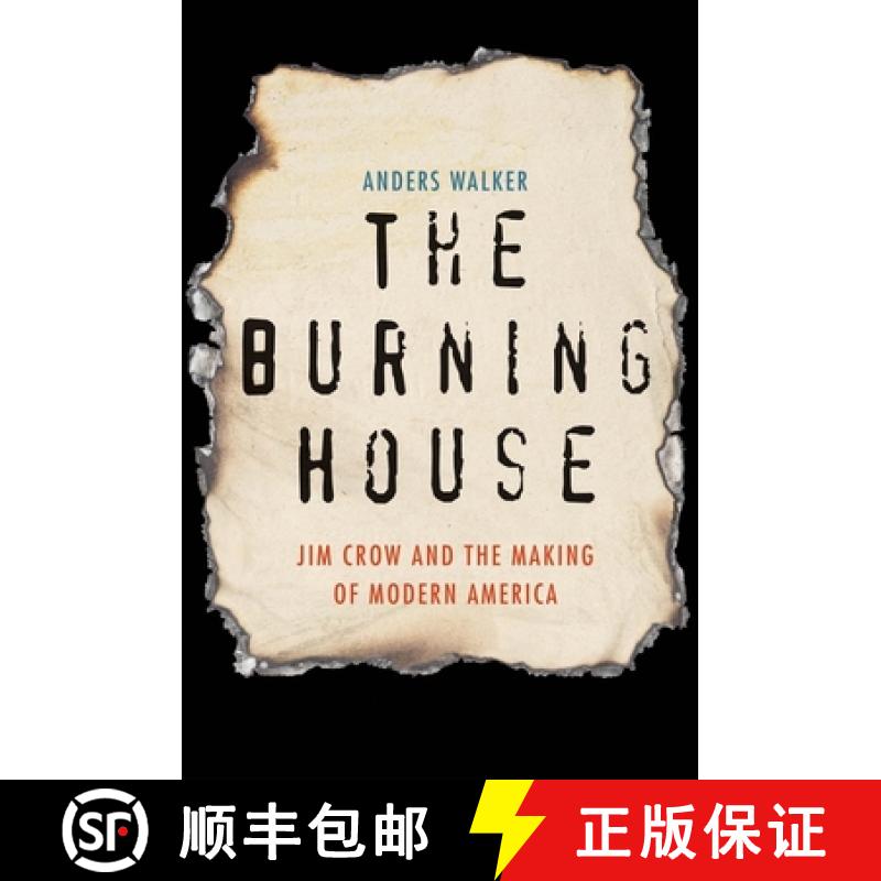 【3-4周达】The Burning House: Jim Crow and the Making of Modern America [9780300223989]