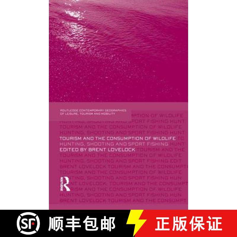 【3-4周达】Tourism and the Consumption of Wildlife: Hunting, Shooting and Sport Fishing [9780415759519],书籍/杂志/报纸,科学技术类原版书,淘宝优惠券,粉丝福利购,淘宝优惠卷