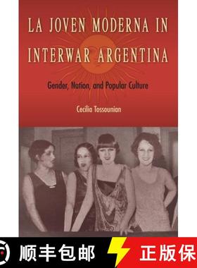 预订 La Joven Moderna in Interwar Argentina: Gender, Nation, and Popular Culture [9781683401162]