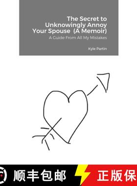 【3-4周达】The Secret to Unknowingly Annoy Your Spouse (A Memoir): A Guide From All My Mistakes [9781716389276]