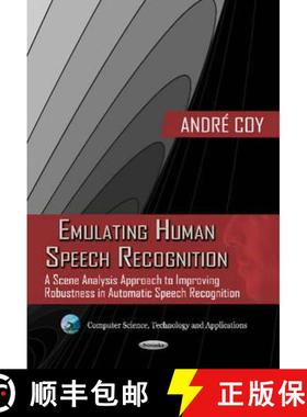 【3-4周达】Emulating Human Speech Recognition: A Scene Analysis Approach to Improving Robustness in A... [9781619429147]