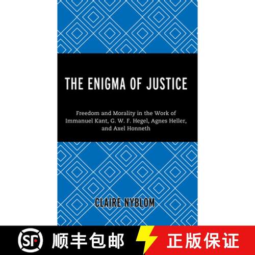 预订 The Enigma of Justice : Freedom and Morality in the Work of Immanuel Kant, G.W.F Hegel, Agnes He... [9781793654526]