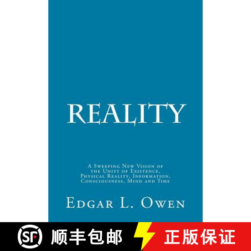【3-4周达】Reality: A Sweeping New Vision of the Unity of Existence, Physical Reality, Information, C... [9780615869452]