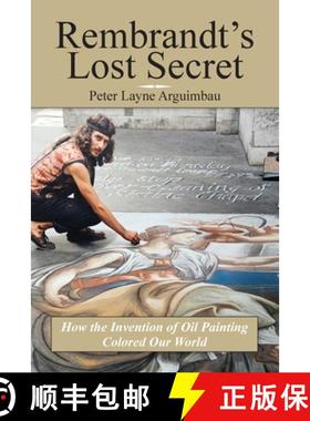 【3-4周达】Rembrandt's Lost Secret: How the Invention of Oil Painting Colored Our World, The Evolutio... [9798822921375]