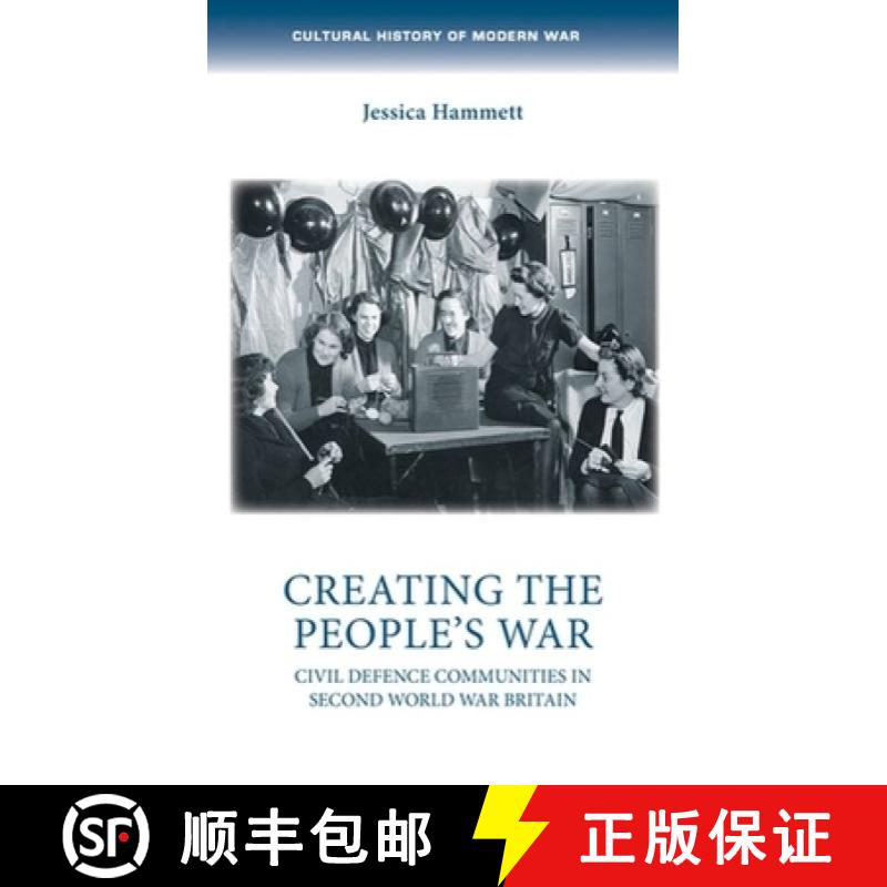 【3-4周达】Creating the people's war : Civil defence communities in Second World War Britain [9781526162410]