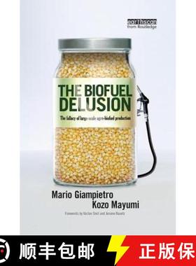 【3-4周达】The Biofuel Delusion : The Fallacy of Large Scale Agro-Biofuels Production [9781138866973]