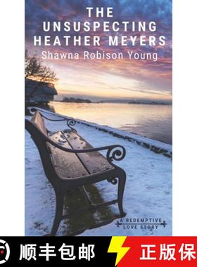 预订 The Unsuspecting Heather Meyers: A Redemptive Love Story [9780578645056]