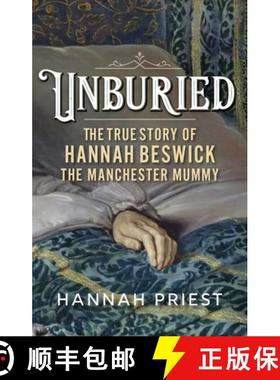 【3-4周达】Unburied : The true story of Hannah Beswick, the Manchester Mummy [9781526175922]