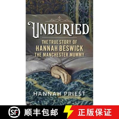 【3-4周达】Unburied : The true story of Hannah Beswick, the Manchester Mummy [9781526175922]