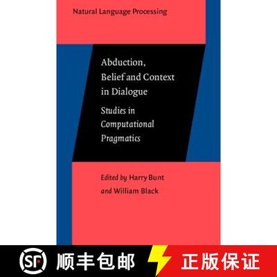 【3-4周达】精装 Abduction, Belief and Context in Dialogue: Studies in computational pragmatics [9789027249838]