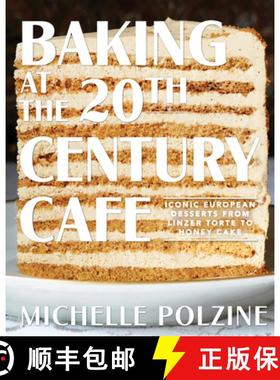【3-4周达】Baking at the 20th Century Cafe: Iconic European Desserts from Linzer Torte to Honey Cake [9781579658984]