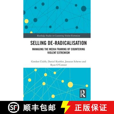 【3-4周达】Selling De-Radicalisation: Managing the Media Framing of Countering Violent Extremism [9781032041711]