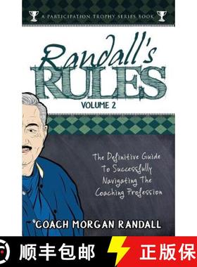 预订 Randall's Rules Volume Two: The Definitive Guide For Successfully Navigating The Coaching Profes... [9780985067175]